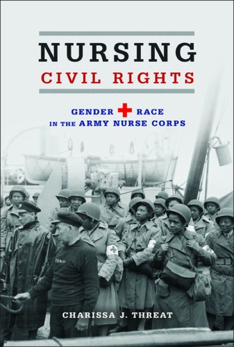 Nursing Civil Rights: Gender and Race in the Army Nurse Corps
