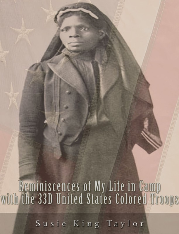 Reminiscences of My Life in Camp: An African American Woman's Civil War Memoir