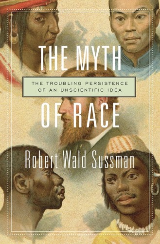 The Myth of Race: The Troubling Persistence of Unscientific Idea