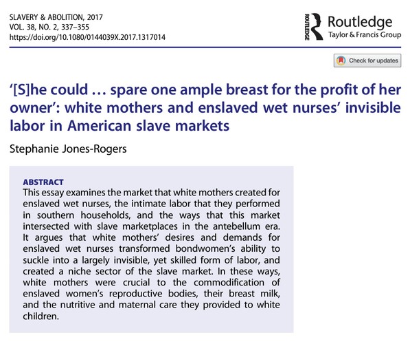 “[S]he Could...Spare One Ample Breast for the Profit of Her owner”: White Mothers and Enslaved Wet Nurses’ Invisible Labor in American Slave Markets,”