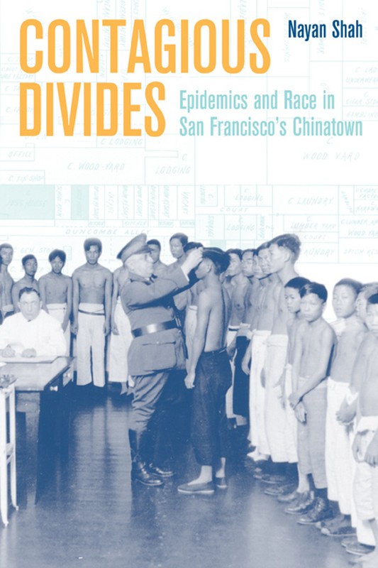 Contagious Divides: Epidemics and Race in San Francisco’s Chinatown